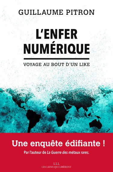 L’enfer numérique, voyage au bout d’un like, de Guillaume Pitron - itopie informatique, Genève